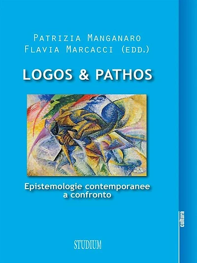 Logos & Pathos: Epistemologie contemporanee a confronto