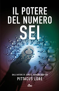 Il potere del numero Sei: Lorien Legacies (The Power of Six) (Lorien Legacies Series #2)
