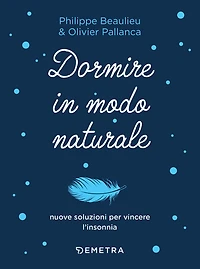 Dormire in modo naturale: Nuove soluzioni per vincere l'insonnia