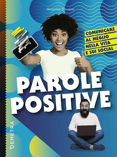 Parole positive: Comunicare al meglio nella vita e sui social