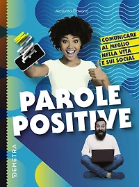 Parole positive: Comunicare al meglio nella vita e sui social