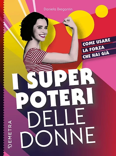 I super poteri delle donne: Come usare la forza che hai già