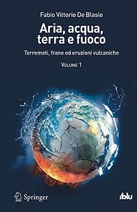 Aria, acqua, terra e fuoco - Volume I: Terremoti, frane ed eruzioni vulcaniche