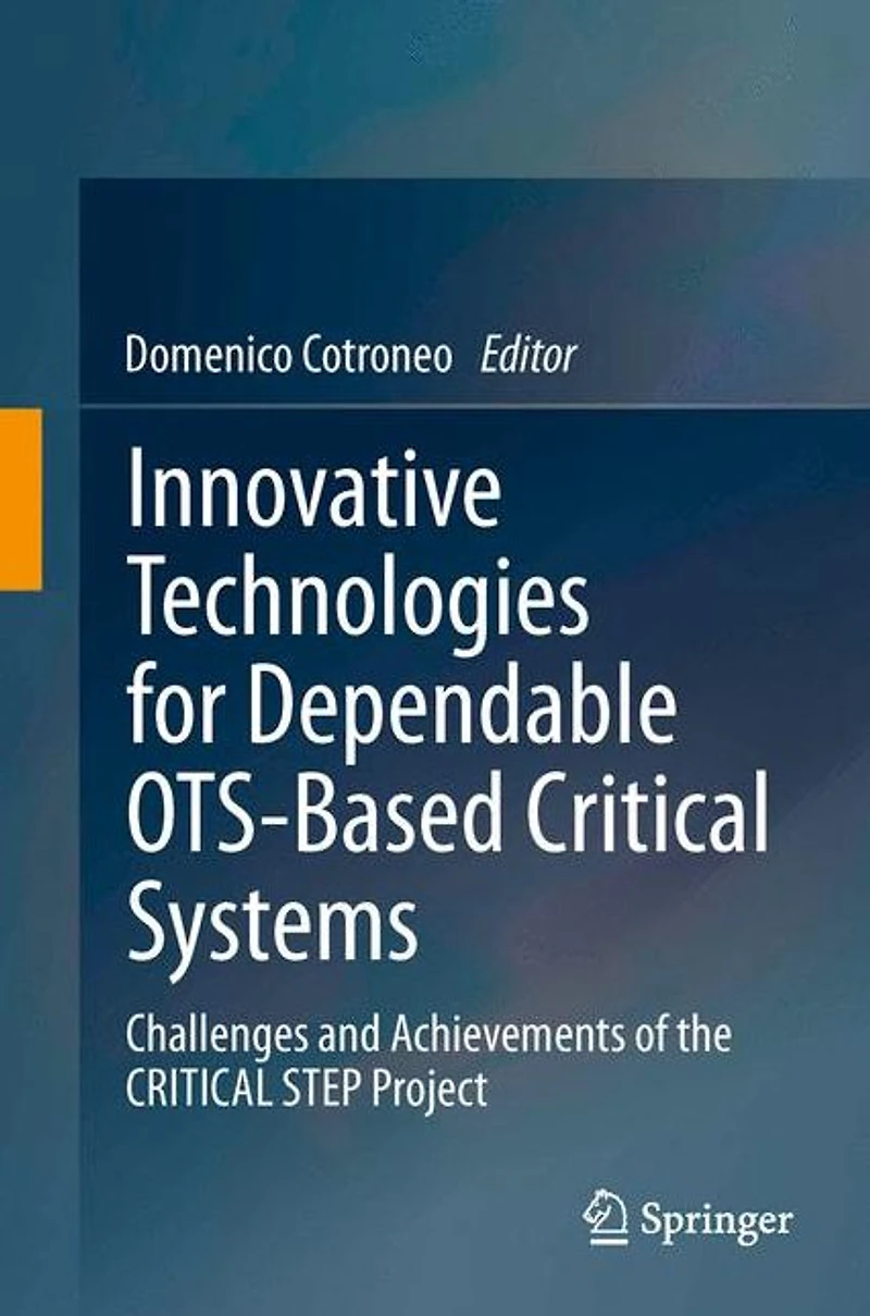 Innovative Technologies for Dependable OTS-Based CRITICAL Systems: Challenges and Achievements of the STEP Project