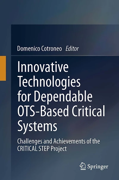 Innovative Technologies for Dependable OTS-Based CRITICAL Systems: Challenges and Achievements of the STEP Project