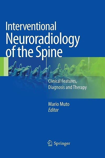 Interventional Neuroradiology of the Spine: Clinical Features, Diagnosis and Therapy