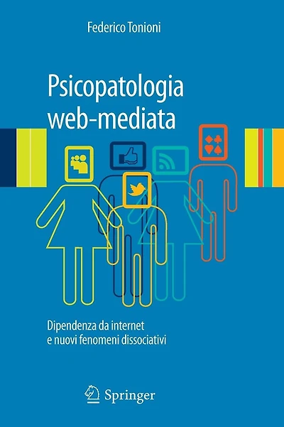 Psicopatologia web-mediata: Dipendenza da internet e nuovi fenomeni dissociativi
