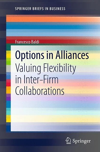 Options in Alliances: Valuing Flexibility in Inter-Firm Collaborations