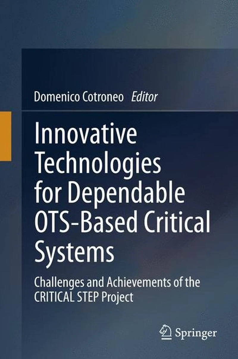 Innovative Technologies for Dependable OTS-Based CRITICAL Systems: Challenges and Achievements of the STEP Project