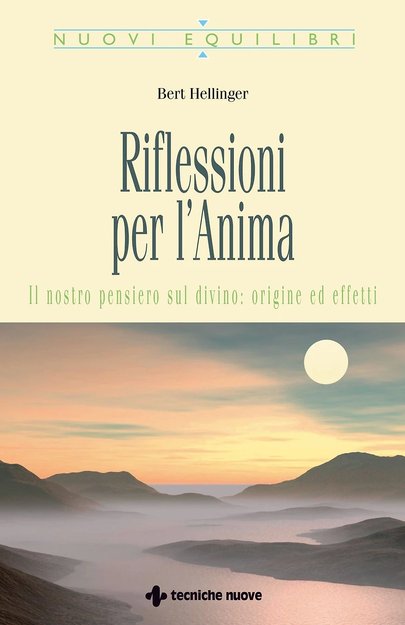 Riflessioni per l'anima: Il nostro pensiero sul divino: origine ed effetti