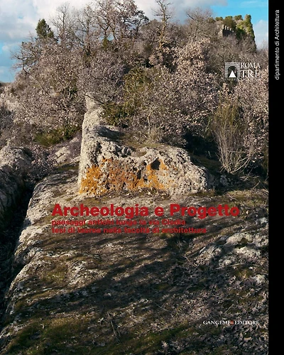 Archeologia e Progetto: Paesaggi antichi lungo la via Clodia. Tesi di laurea nella facolt di architettura