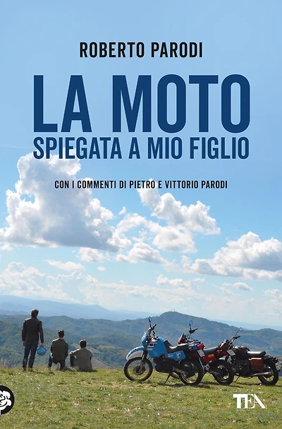 La moto spiegata a mio figlio: Con i commenti di Pietro e Vittorio Parodi