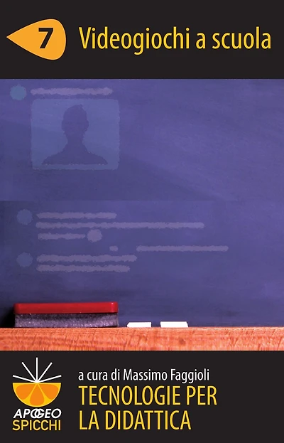 Tecnologie per la didattica 7 - Videogiochi a scuola (ePub Spicchi)