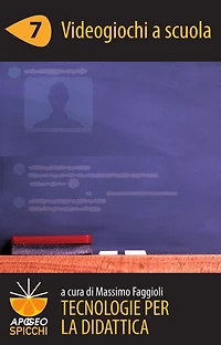 Tecnologie per la didattica 7 - Videogiochi a scuola (ePub Spicchi)
