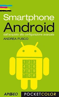 Smartphone Android: dall'acquisto alla configurazione avanzata