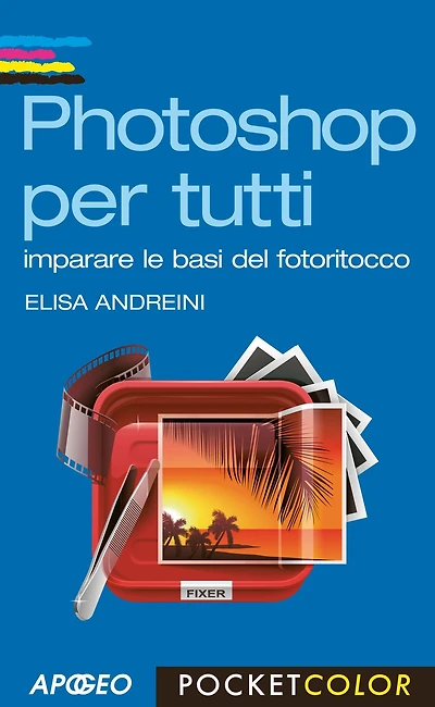 Photoshop per tutti: imparare le basi del fotoritocco