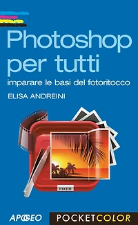 Photoshop per tutti: imparare le basi del fotoritocco