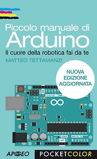Piccolo manuale di Arduino: nuova edizione aggiornata