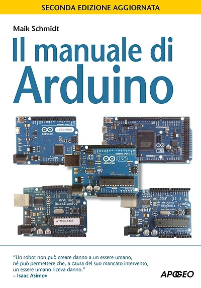 Il manuale di Arduino: seconda edizione aggiornata