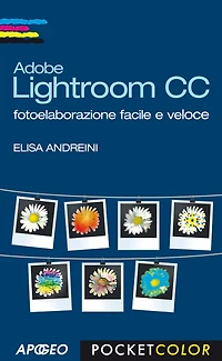 Adobe Lightroom CC: fotoelaborazione facile e veloce
