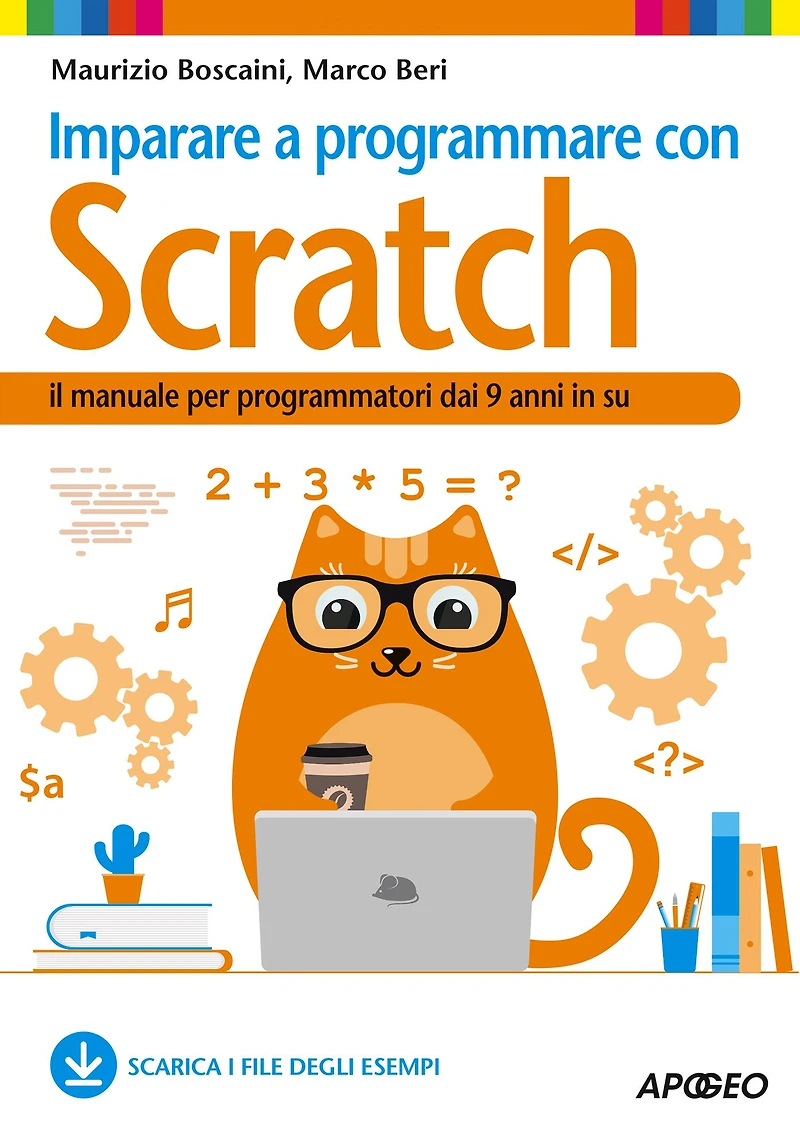 Imparare a programmare con Scratch: il manuale per programmatori dai 9 anni in su