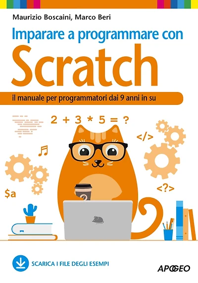Imparare a programmare con Scratch: il manuale per programmatori dai 9 anni in su