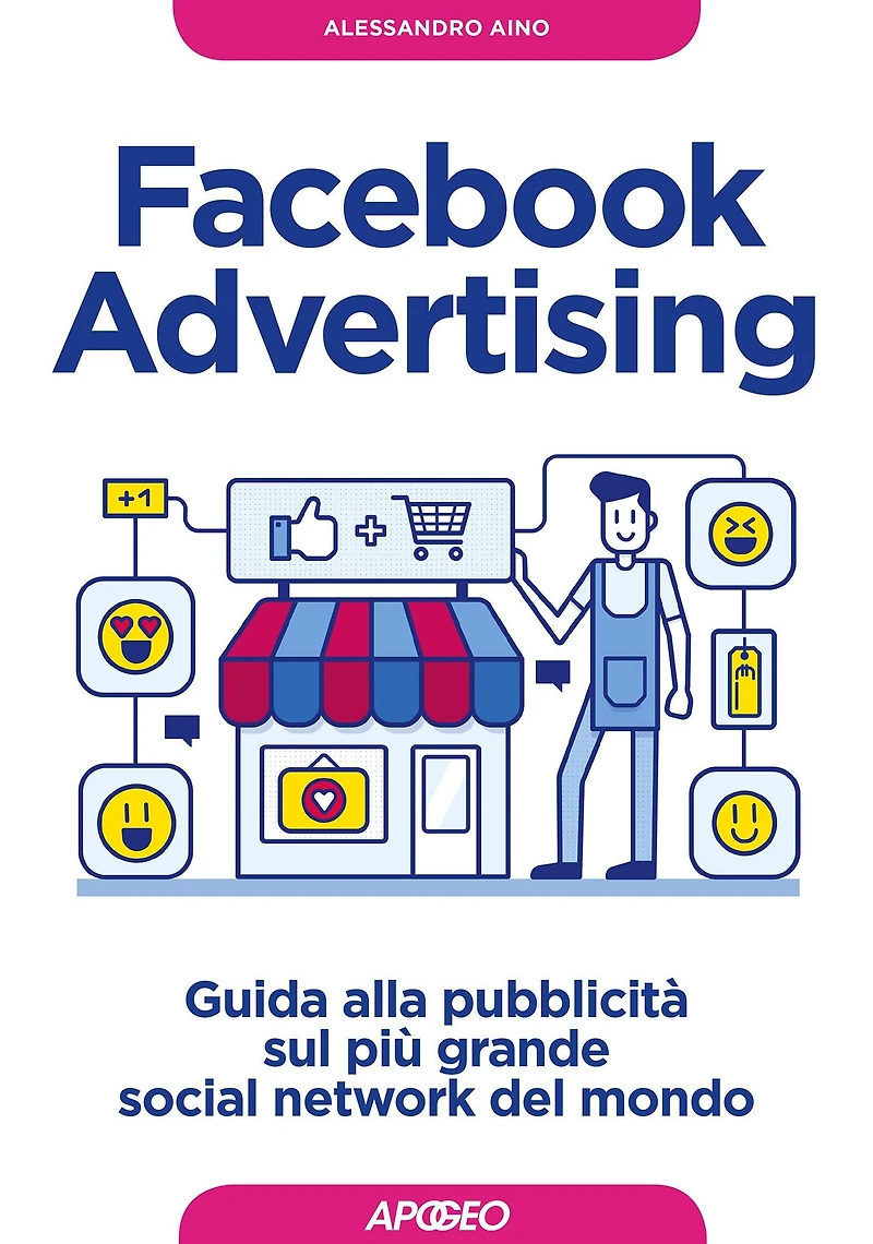 Facebook Advertising: guida alla pubblicità sul più grande social network del mondo