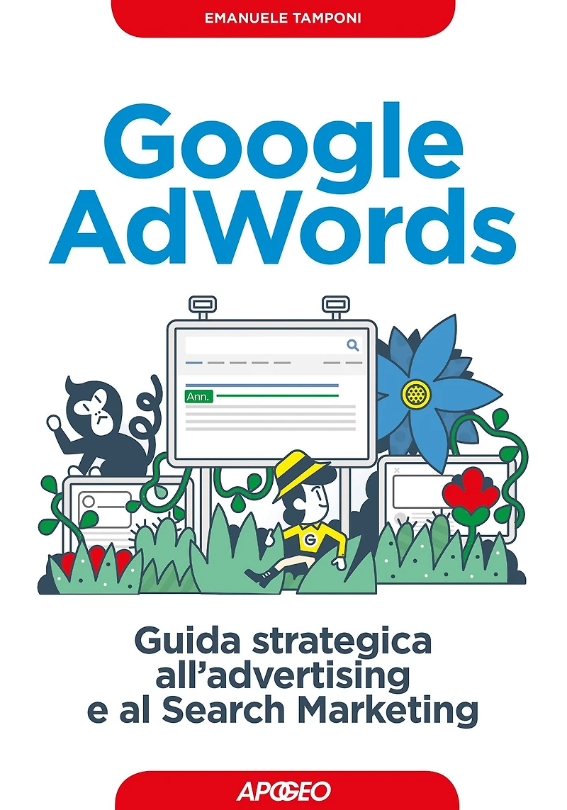 Google AdWords: guida strategica all'advertising e al Search Marketing