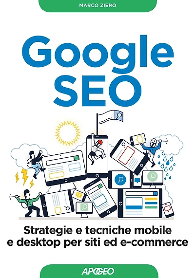 Google SEO: strategie e tecniche mobile e desktop per siti ed e-commerce