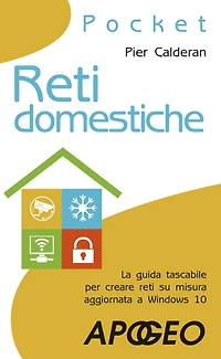 Reti domestiche: La guida tascabile per creare reti su misura aggiornata a Windows 10