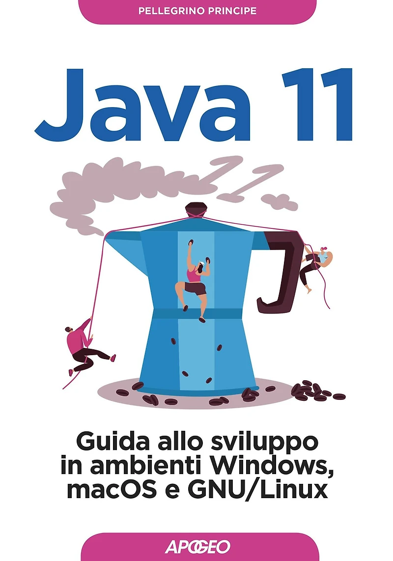 Java 11: Guida allo sviluppo in ambienti Windows, macOS e GNU/Linux