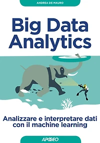 Big Data Analytics: Analizzare e interpretare dati con il machine learning