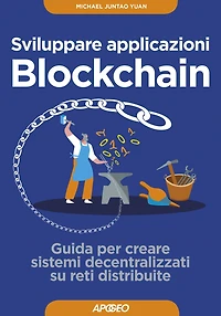 Sviluppare applicazioni Blockchain: Guida per creare sistemi decentralizzati su reti distribuite