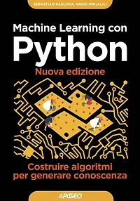 Machine Learning con Python - Nuova edizione: Costruire algoritmi per generare conoscenza