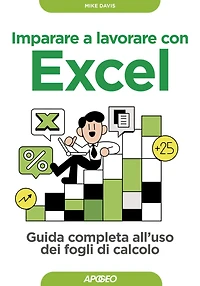 Imparare a lavorare con Excel: Guida completa all'uso dei fogli di calcolo