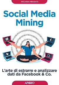 Social Media Mining: L'arte di estrarre e analizzare dati da Facebook & Co.