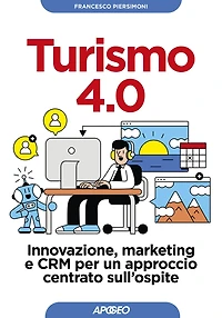 Turismo 4.0: Innovazione, marketing e CRM per un approccio centrato sull'ospite