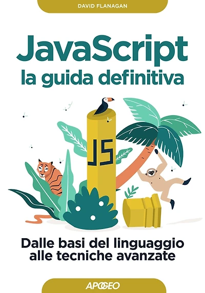 JavaScript - la guida definitiva: Dalle basi del linguaggio alle tecniche avanzate