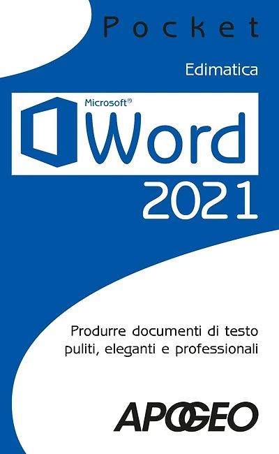Word 2021: Produrre documenti di testo puliti, eleganti e professionali