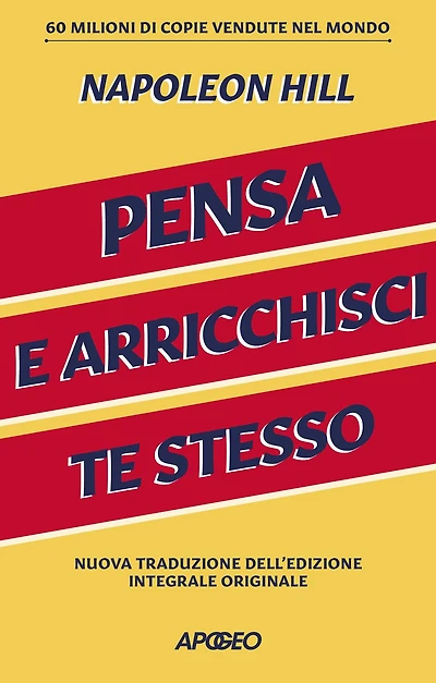 Pensa e arricchisci te stesso: Nuova traduzione dell'edizione integrale originale