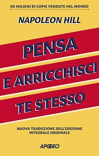 Pensa e arricchisci te stesso: Nuova traduzione dell'edizione integrale originale