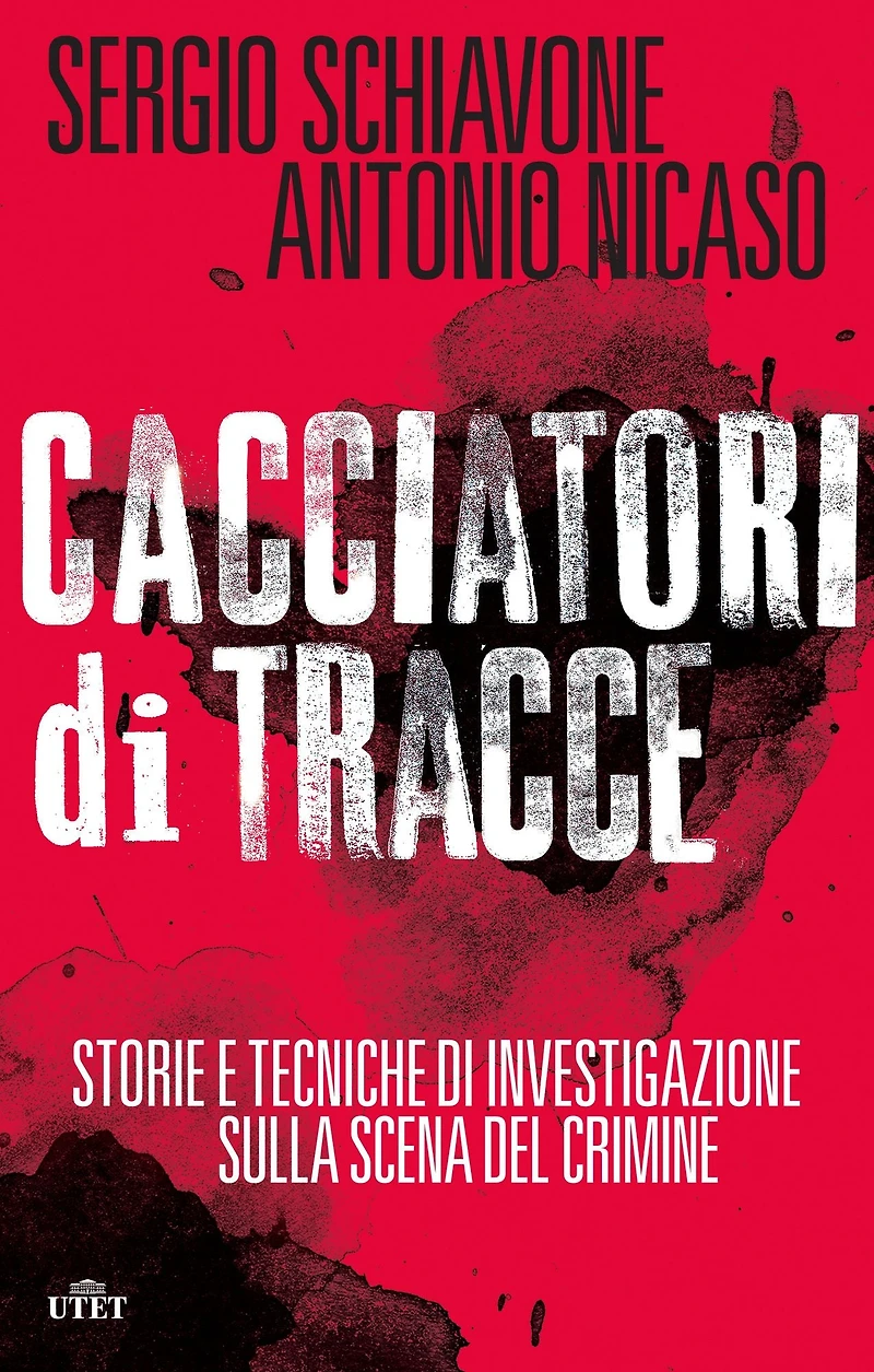 Cacciatori di tracce: Storie e tecniche di investigazione sulla scena del crimine