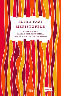 Mefistofele: Come uscire dalla crisi economica con le ricette del diavolo