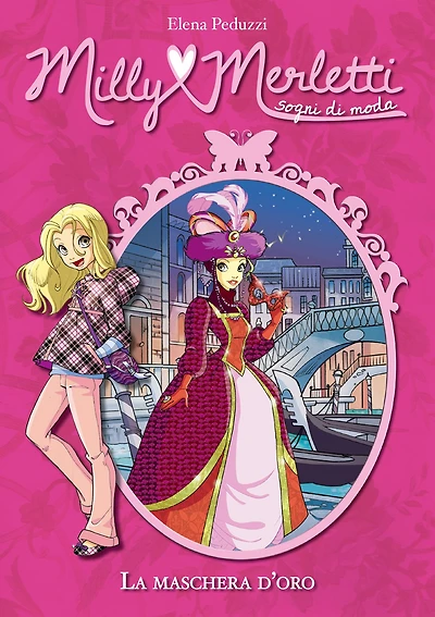 La maschera d'oro. Milly Merletti. Sogni di moda. Vol. 9