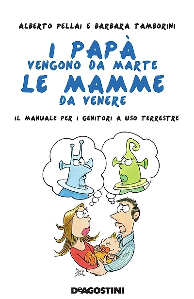 I papà vengono da Marte, le mamme da Venere: Il manuale per i genitori a uso terrestre