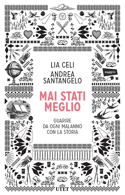 Mai stati meglio: Guarire da ogni malanno con la Storia