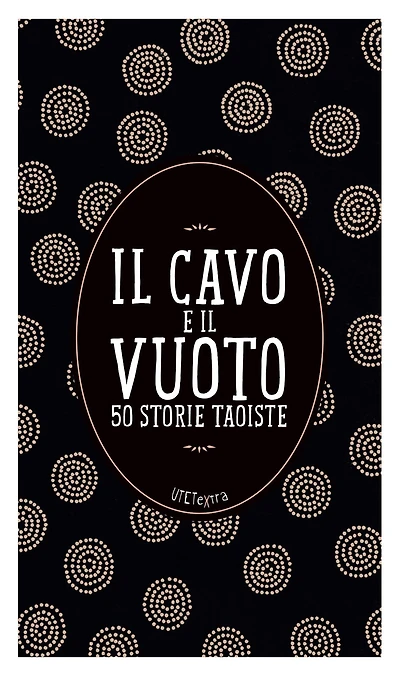 Il cavo e il vuoto: 50 storie taoiste