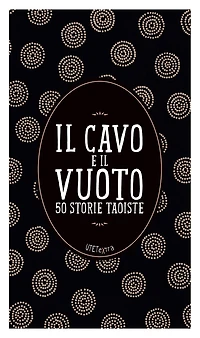 Il cavo e il vuoto: 50 storie taoiste