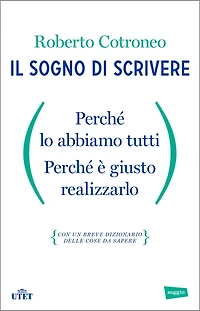 Il sogno di scrivere: Perché lo abbiamo tutti. Perché è giusto realizzarlo