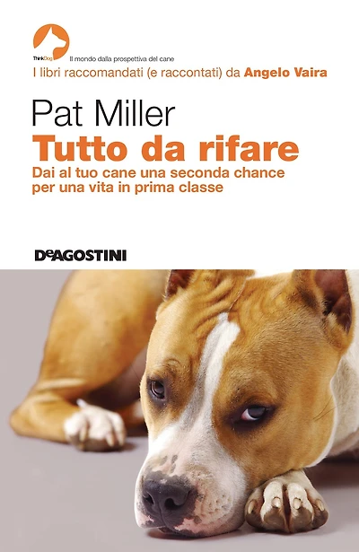Tutto da rifare: Dai al tuo cane una seconda chance per una vita in prima classe